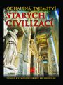 ODHALENÁ TAJEMSTVÍ STARÝCH CIVILIZACÍ